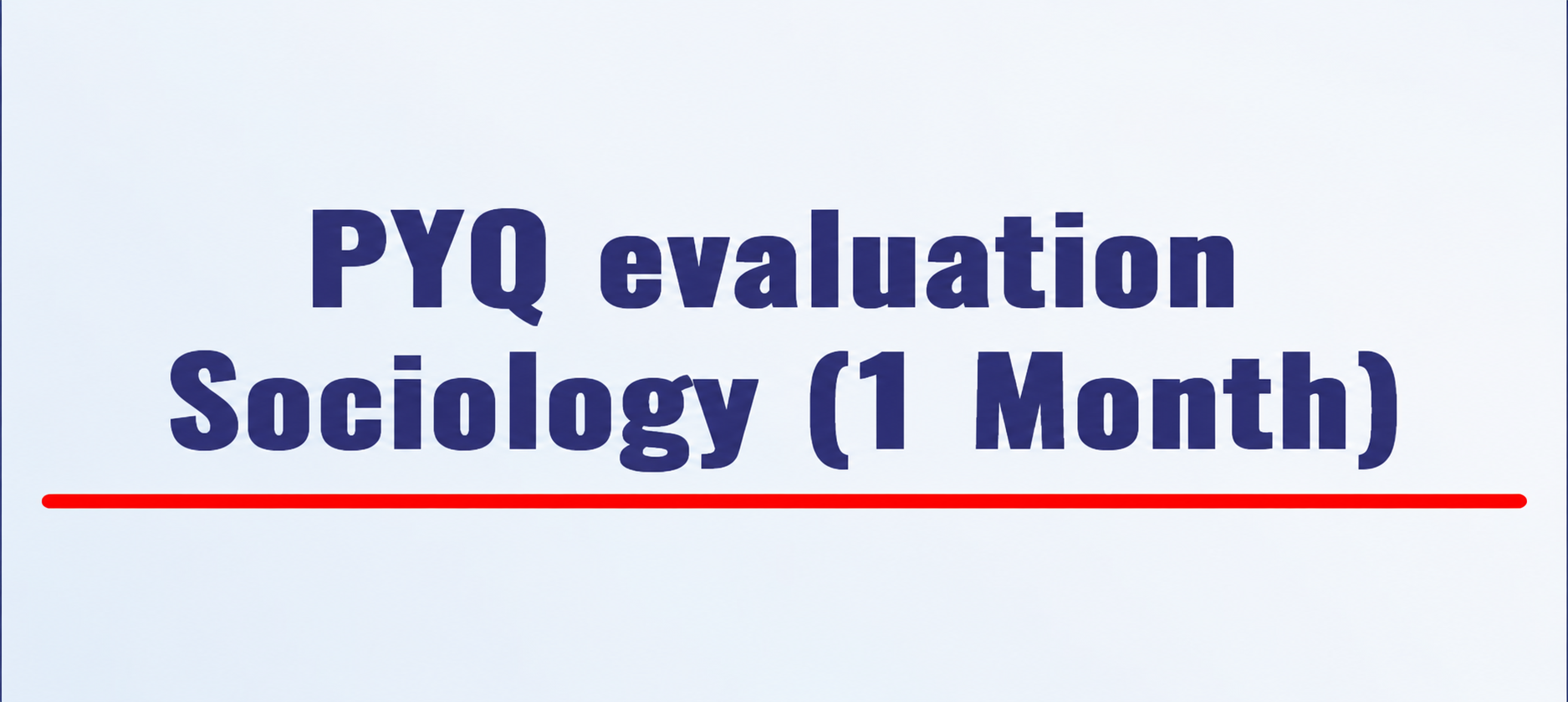 PYQ evaluation Sociology (1 Month)